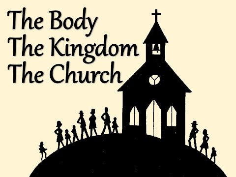 Kingdom, Church, Body